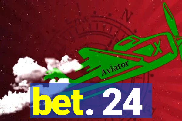 bet. 24